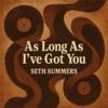Seth Summers - As Long As I’ve Got You artwork