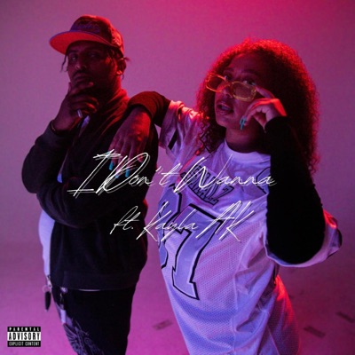I Dont Wanna (feat. Kayla AK) - Single