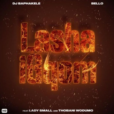 Lasha iGqom (feat. Bello, Thobani Wodumo & Lady small) - Single