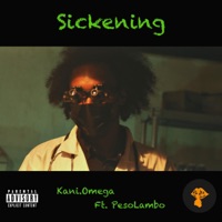 Sickening (feat. PesoLambo) - Single - Kani.Omega