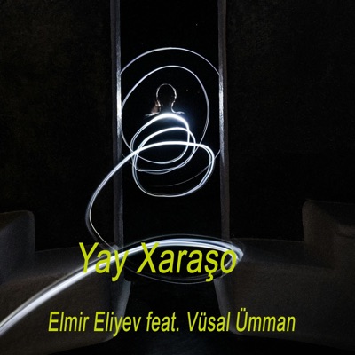 Elmir Eliyev - Yay Xaraşo (feat. Vüsal Ümman)