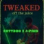 TWEAKED OFF THE JUICE!!! - Single