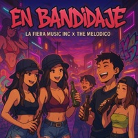 EN BANDIDAGE (feat. THE MELODICO) - Single - LA FIERA MUSIC INC