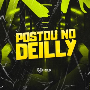 Postou no Deilly (feat. Mc Mr. Bim)