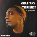 What Was I Thinking? (feat. Tyler Durden) - Single