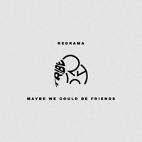 Maybe We Could Be Friends - Single - Redrama