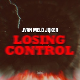 LOSING CONTROL (feat. MELO & JQKER) JVAN