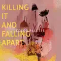 Killing It and Falling Apart