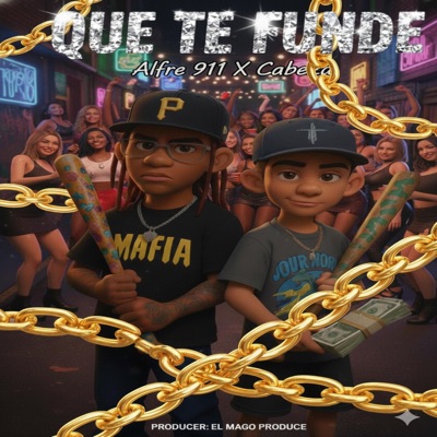 QUE TE FUNDE -CABEZA x ALFRE 911(El Mago Produce) - Single