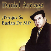 ¿Porque Se Burlan De Mi? - Daniel Arriaga