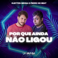 Por Que Ainda Não Ligou - Single - Kleyton Senna & Pedro no Beat