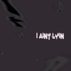 I aint lyin - Single