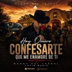 Hoy Quiero Confesarte Que Me Enamoré de Ti (feat. BANDA DEL TRÉBOL) - Single