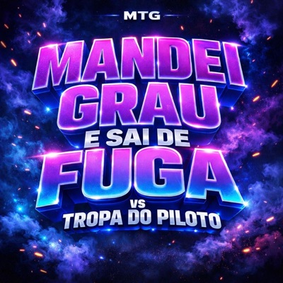 MTG - MANDEI GRAU E SAI DE FUGA vs TROPA DO PILOTO - Single