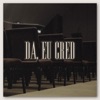 Da, Eu Cred - Single