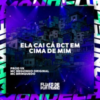 Ela Cai Cá Bct em Cima de Mim - Single - PROD VK, Mc Brinquedo & MC Neguinho Original