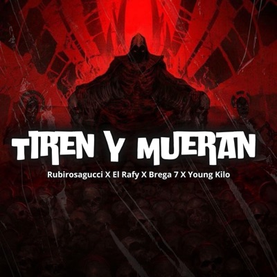 TIREN Y MUEREN (feat. Brega 7, El Rafy, Young Kilo & RubiNewman prod) - Single