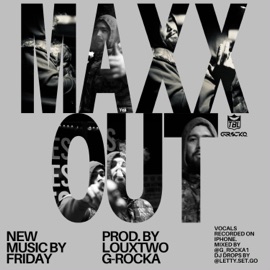 Maxx Out G-Rocka & Friday