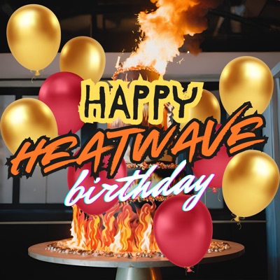 Happy HEATWave Birthday - Single