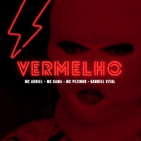 Vermelho - Single - Mc Adriel, Mc Gama, MC Pezinho & Gabriel Vital