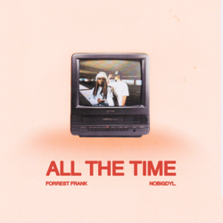 ALL THE TIME - EP - Forrest Frank Cover Art