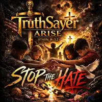 Stop the Hate — TruthSayer Arise