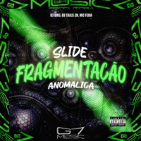 Slide Fragmentação Anomalica (feat. Mc Fera) - Single - DJ DK6 & DJ TAILS ZN