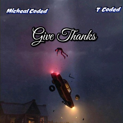 Give Thanks (feat. T coded) - Single