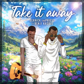 Take It Away (feat. Benji Kasule) Derrick thaPriest