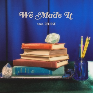 We Made It (feat. Celisse) - Single