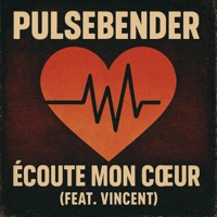 Écoute Mon cœur (feat. Vincent) - Single - Pulsebender