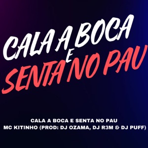 CALA A BOCA E SENTA NO PAU (feat. Mc Gw & DJ OZAMA)