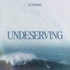 ICF Worship - Undeserving - EP Grafik