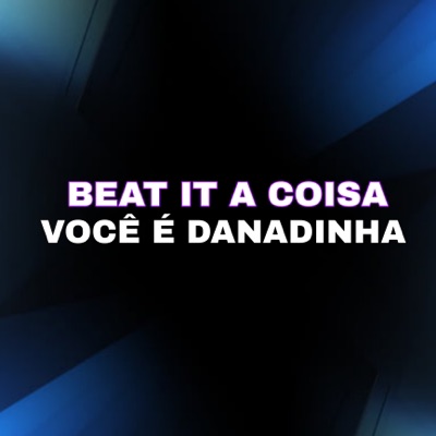Beat It a Coisa Você É Danadinha - Single