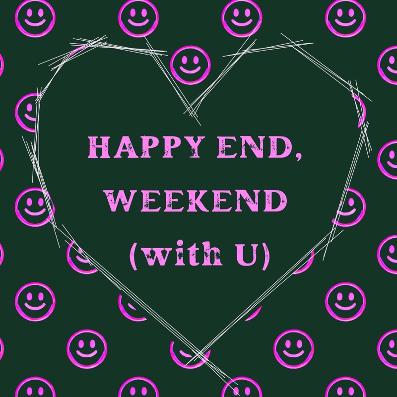HAPPY END, WEEKEND - Single