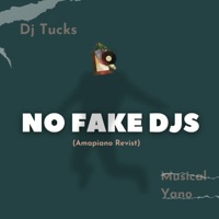 No Fake DJs (Amapiano Revisit) - Single - Dj Tucks & Musical Yano