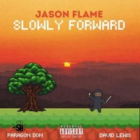 Slowly Forward - Single - Jason Flame, Paragon Don & David Lewis