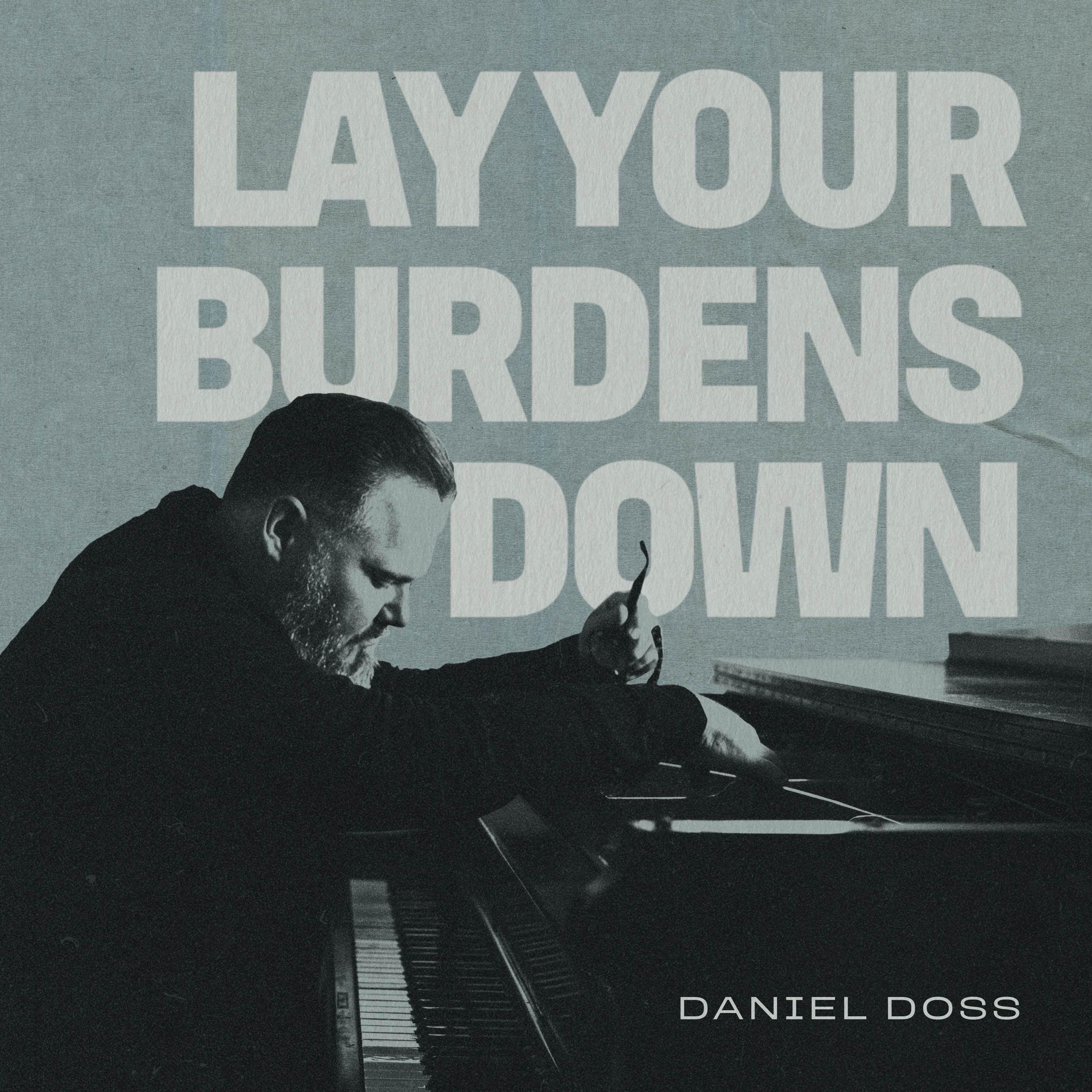 Daniel Doss - Lay Your Burdens Down