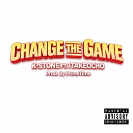 Change The Game (feat. 1TakeOcho & DJ Primetime) K-Stone