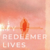 My Redeemer Lives (Remix) artwork
