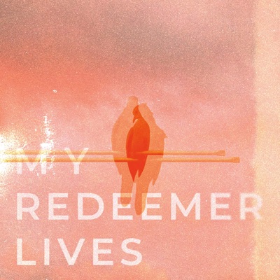 My Redeemer Lives - Single