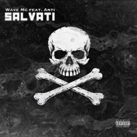 Salvati (feat. Anti & Fatmike) - Single - Wave Mc