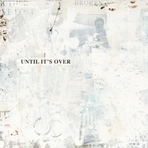 Until It's Over - Single