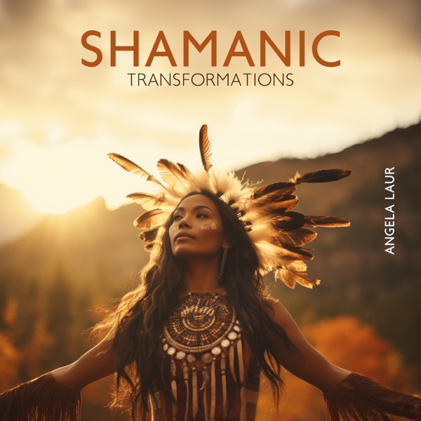 Shamanic Transformations: Metamorphosis of the Soul