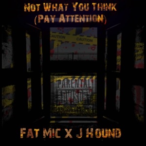 Not What You Think (Pay Attention) (feat. J-Hound)