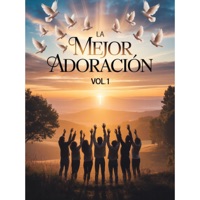 La Mejor Adoracion Vol 1 - Alabanzas Al Rey, Adoración, Alabanzas Cristianas Worship & Alabanzas Ebenezer