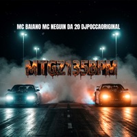 MTGZ135BPM - Single - DJPOCCAORIGINAL, Mc Baiano & MC Neguin da 20