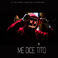 Me Dice Tito - Single - DJ Mercenario, nacho owa & Las Tres Torres