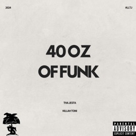 40oz Of Funk (feat. Killah Toni) Tha Jesta