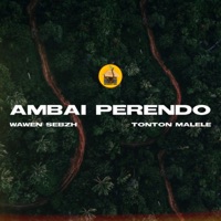 Ambai Perendo (feat. Wawen Sebzh) - Single - Tonton Malele